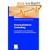 Kommunikations-Controlling: Kommunikation und Information quantifizieren und finanziell bewerten