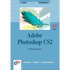 Adobe Photoshop CS2. Das Einsteigerseminar.