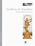 L'orf�vre de Napol�on, M.G. Biennais (1764-1843)