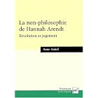 La non-philosophie de Hannah Arendt : R�volution et jugement by  a. Amiel