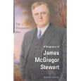 The Thousandth Man: A Biography of James McGregor Stewart (Osgoode Society for Canadian Legal History)