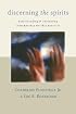 Discerning the Spirits: A Guide to Thinking About Christian Worship Today (Calvin Institute for Christian Worship Liturgical Studies)