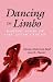 Dancing in Limbo: Making Sense of Life After Cancer (Jossey Bass/Aha Press Series)