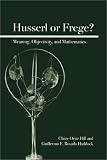 Husserl or Frege? Meaning, Objectivity, and Mathematics