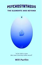 Psychosynthesis: The Elements and Beyond