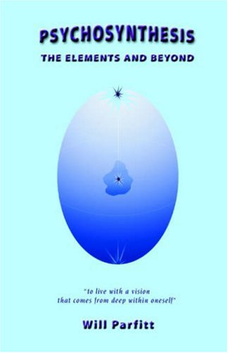 Psychosynthesis: The Elements and Beyond