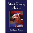 About Nursing Homes by  Dr. Michael D. Cortson