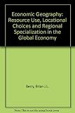 Economic geography : resource use, locational choices, and regional specialization in the global economy