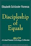 Discipleship of equals : a critical feminist ekkle̅sia-logy of liberation