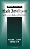Industrial Chemical Exposure: Guidelines for Biological Monitoring, Third Edition