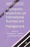 Humanistic perspectives on international business and management