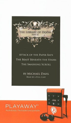 The Library of Doom, Part II: Attack of the Paper Bats/The Beast Beneath the Stairs/The Smashing Scroll [With Earbuds] (Playaway Children)
