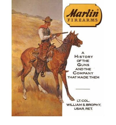 [(Marlin Firearms: A History of the Guns and the Company That Made Them )] [Author: William S. Brophy] [Dec-1989]