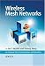 Wireless Mesh Networks (Advanced Texts in Communications and Networking)