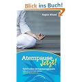 Atempause Jetzt!: Spirituelles Stressmanagement nach Sri Sri Ravi Shankar Inklusive Meditations-CD