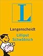 Langenscheidt Lilliput Schw�bisch: Schw�bisch - Deutsch / Deutsch - Schw�bisch. Rund 4.000 Stichw�rter und Wendungen