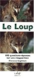 Le loup, 100 questions r�ponses pour ne plus avoir peur