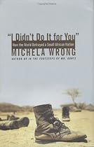 I Didn't Do It for You : How the World Betrayed a Small African Nation