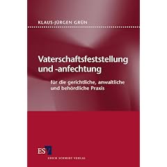 Vaterschaftsfeststellung und -anfechtung: F�r die gerichtliche, anwaltliche und beh�rdliche Praxis