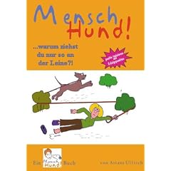 Mensch Hund!. ... warum ziehst du nur so an der Leine?!