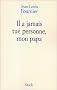 Il a jamais tu� personne, mon papa
