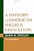 A History of American Higher Education A History of American Higher Education