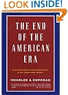The End of the American Era: U.S. Foreign Policy and the Geopolitics of the Twenty-first Century