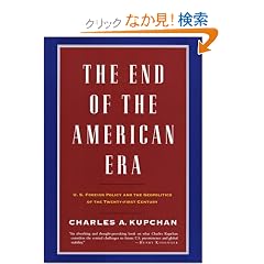 The End of the American Era: U.S. Foreign Policy and the Geopolitics of the Twenty-first Century