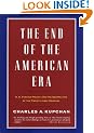 The End of the American Era: U.S. Foreign Policy and the Geopolitics of the Twenty-first Century