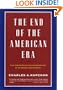 The End of the American Era: U.S. Foreign Policy and the Geopolitics of the Twenty-first Century