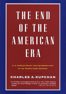 Image of The End of the American Era: U.S. Foreign Policy and the Geopolitics of the Twenty-first Century