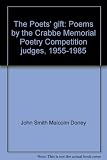 The Poets' gift : poems by the Crabbe Memorial Poetry Competition judges, 1955-1985