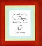 The World According to Mister Rogers: Important Things to Remember Fred Rogers