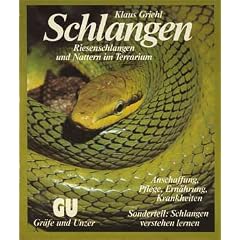 Schlangen: Riesenschlangen und Nattern im Terrarium. Experten-Rat f�r Anschaffung, Pflege, Ern�hrung und Gesunderhaltung. Sonderteil: Schlangen verstehen lernen