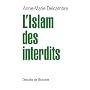 L'Islam des interdits de Anne-Marie Delcambre
