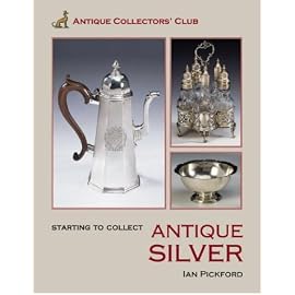 Starting to Collect Antique Silver (Starting to Collect)