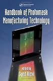 Handbook of Photomask Manufacturing Technology