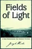 Fields of Light: A Son Remembers His Heroic Father (Pushcart Editors' Book Award) (Joseph Hurka)