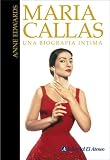 Maria Callas: Una Biografia Intima/ An Intimate Biography