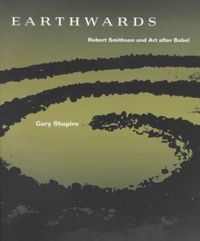Earthwards: Robert Smithson and Art after Babel