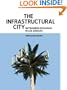 The Infrastructural City: Networked Ecologies in Los Angeles