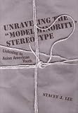 Unraveling the "Model Minority" Stereotype: Listening to Asian American Youth