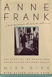 Anne Frank Remembered: The Story of the Woman Who Helped to Hide the Frank Family