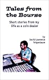 Tales From The Bourse: Short Stories From My Life as a Coin Dealer