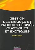 Revue Dunod  / Gestion des risques et produits dérivés classiques et exotiques : Analyse, évaluation et applications