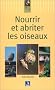 Nourrir et abriter les oiseaux