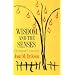 Wisdom and the Senses: The Way of Creativity