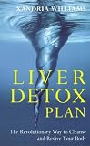 Cover of The Liver Detox Plan by Xandria Williams 0091816777