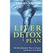 The Liver Detox Plan: The Revolutionary Way to Cleanse and Revive Your Body