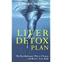 The Liver Detox Plan: The Revolutionary Way to Cleanse and Revive Your Body